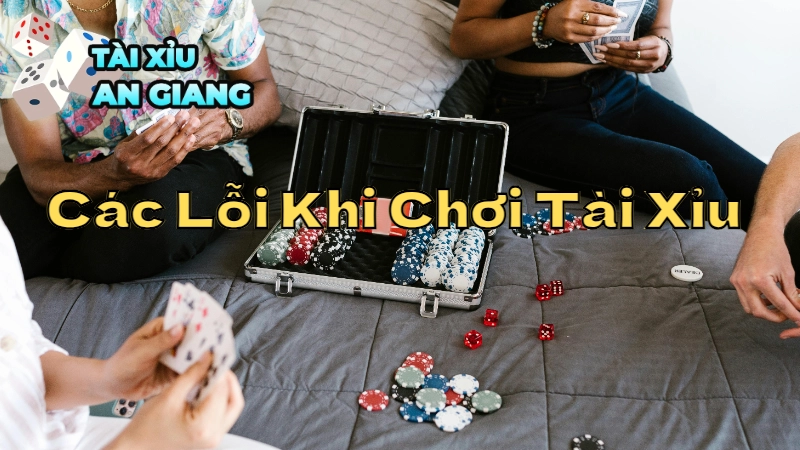 Các Lỗi Thường Gặp Khi Chơi Tài Xỉu