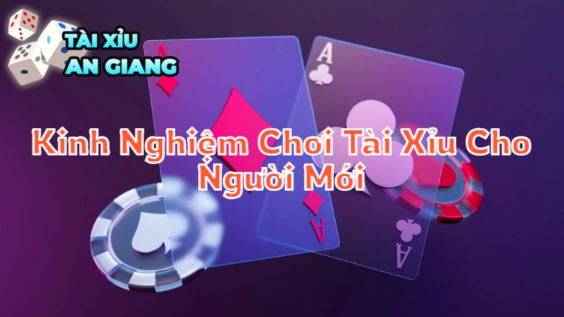 Kinh Nghiệm Chơi Tài Xỉu Cho Người Mới