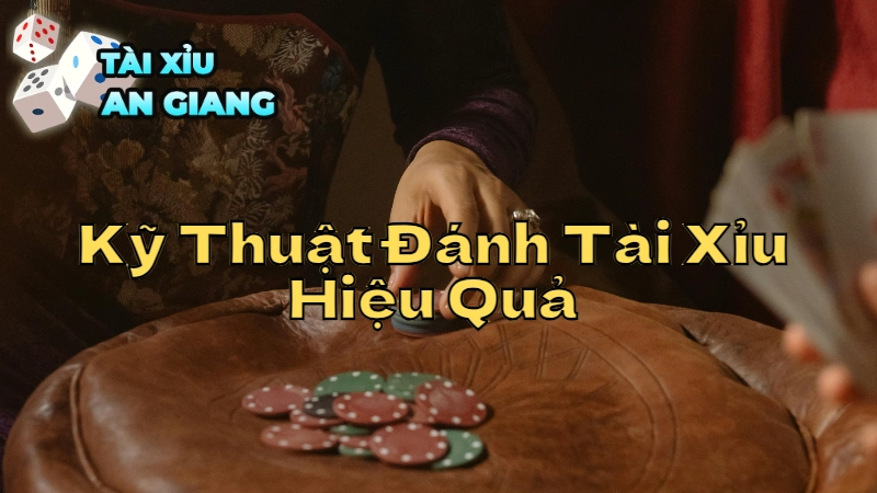 Kỹ Thuật Đánh Tài Xỉu Hiệu Quả