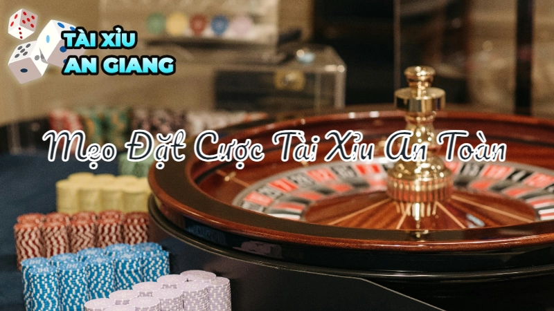 Mẹo Đặt Cược Tài Xỉu An Toàn