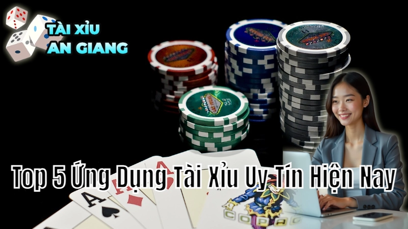 Top 5 Ứng Dụng Tài Xỉu Uy Tín Hiện Nay