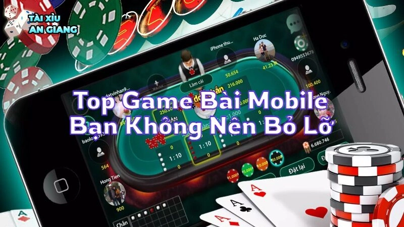 Top Game Bài Mobile Bạn Không Nên Bỏ Lỡ